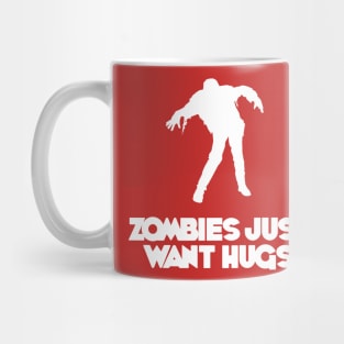 Zombies Just Want Hugs! Mug